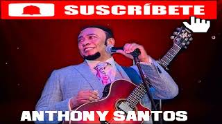 ANTHONY SANTOS - POPURRI DE BACHATA VIEJA