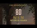 Koi si 8d  afsana khan