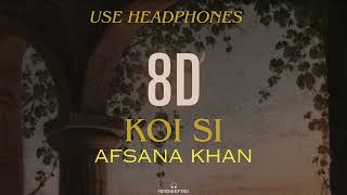 Koi Si 8D | Afsana Khan