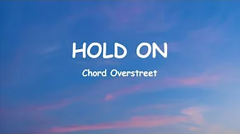 Chord Overstreet - Hold On (Lyrics) Chord Overstreet - Hold On (Lyrics)