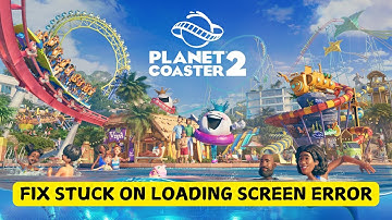 How To Fix Planet Coaster 2 Not Loading or Stuck On Loading Screen issue
