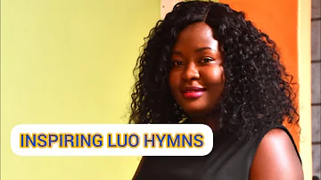 INSPIRING LUO HYMNS|WENDE NYASAYE- NIKECH OSEWARA #luohymns #inspiringsongs