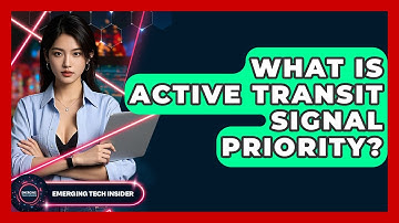 What Is Active Transit Signal Priority? - Emerging Tech Insider