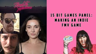 15 Bit Games Panel - Making An Indie FMV Game!