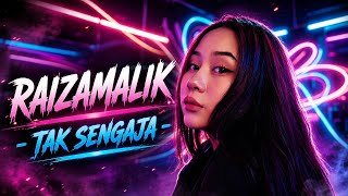 RAIZAMALIK - TAK SENGAJA  [ SINGLE ] Video Liric