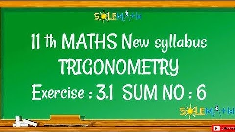 TN 11TH MATHS EX:3.1 SUM:6 (TRIGONOMETRY /CHAPTER-3)