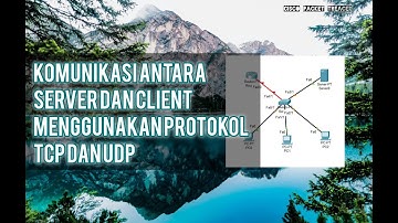 Komunikasi antara Server dan Client menggunakan protocol TCP dan UDP