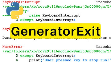 GeneratorExit | Python | Tutorial