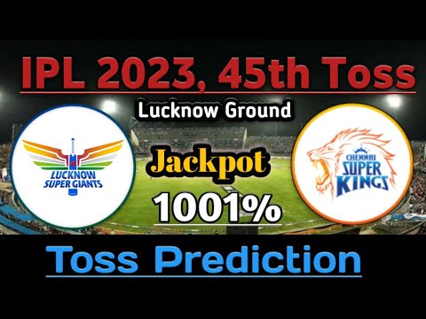IPL 2023 45th Toss winner Who Will Win today toss prediction, LSG vs CSK 45th match toss winner 2023