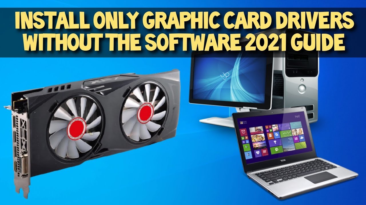 Install Only Graphics Drivers without the Software on your Windows 10 ...