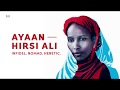 Ayaan Hirsi Ali | Infidel, Nomad, Heretic