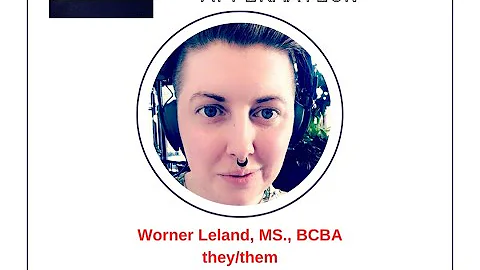 Opening Day 2 & Worner Leland, M.S., BCBA: Trans a...