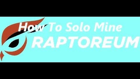 How to Solo Mine Raptoreum