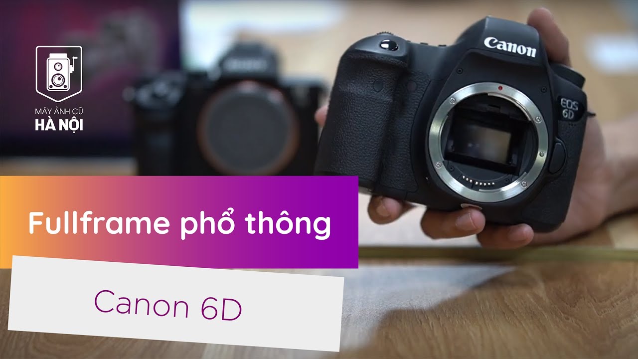 gal[6d New Update Tổng quan về Canon 6D- Máy ảnh cũ Hà Nội