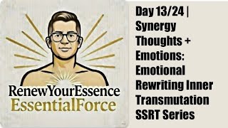 Day 13/24 | Synergy Thoughts + Emotions: Emotional Rewriting – SSRT Series