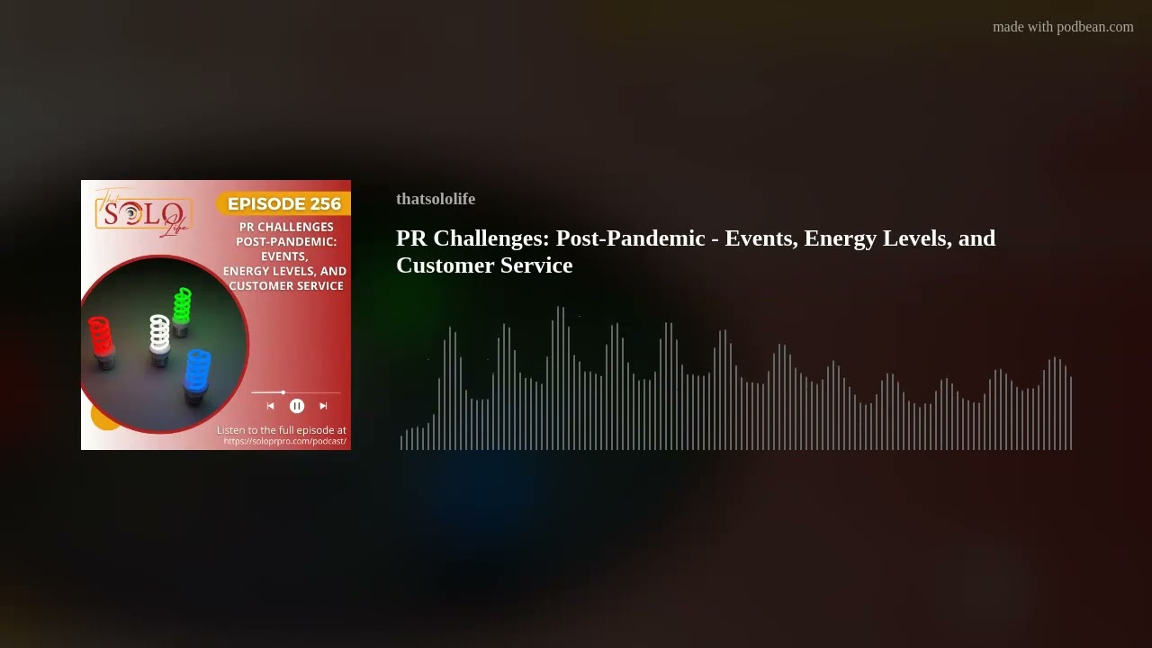 PR Challenges: Post-Pandemic - Events, Energy Levels, and Customer Service PR Challenges: Post-Pandemic - Events, Energy Levels, and Customer Service