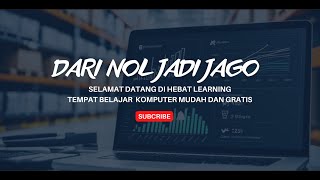 Dari NOL Jadi JAGO! Selamat Datang di Hebat Learning - Tempat Belajar Komputer Mudah &amp; Gratis!