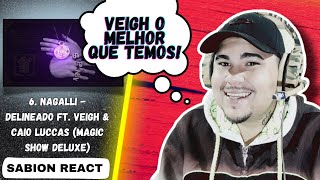 REACT 6. NAGALLI - DELINEADO FT. VEIGH & CAIO LUCCAS (Magic Show Deluxe)