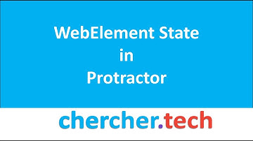 WebElement State in Protractor | IsEnabled | isSelected | isDisplayed | [CherCher Tech]