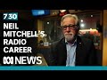 Neil mitchell reflects on his 33 years in the radio business  730