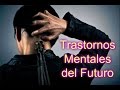 Nuevas Enfermedades y Trastornos Mentales Del Futuro