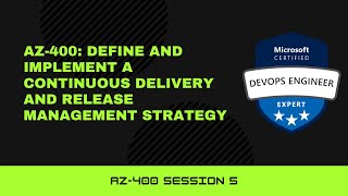 AZ-400: Define and implement a continuous delivery and release management strategy