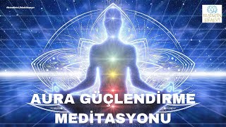 AURA GÜÇLENDİRME MEDİTASYONU