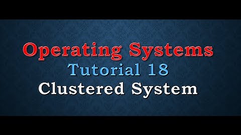 [Operating Systems] [Tutorial 18] The Clustered System