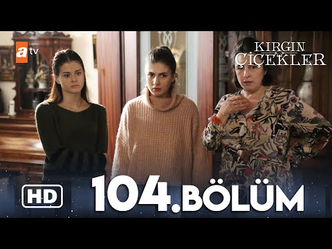 Kırgın Çiçekler 104 Bölüm HD