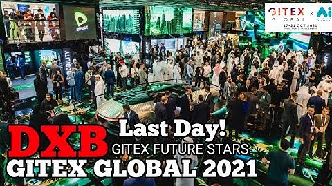 GITEX GLOBAL DUBAI 2021 | GITEX FUTURE STARS | GITEX EXPO