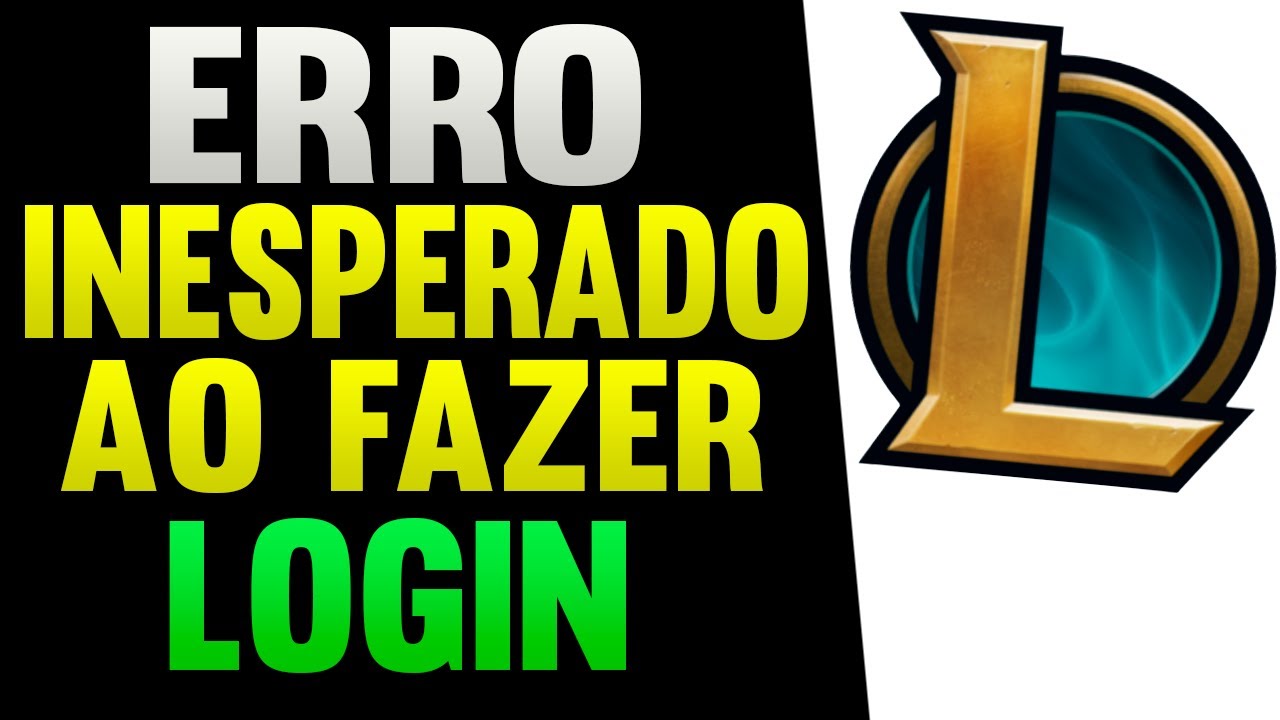 Erro inesperado ao fazer login no LoL; veja formas de resolver