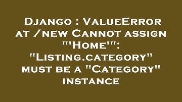 Django : ValueError at /new Cannot assign "