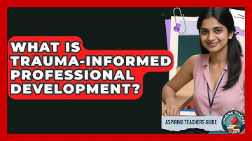 What Is Trauma-Informed Professional Development? - Aspiring Teacher Guide