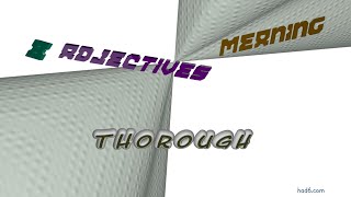 thorough - 9 adjectives which are synonyms to thorough (sentence examples)