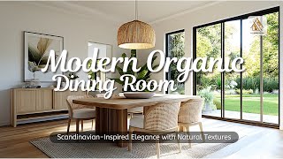Modern Organic Dining Room Ideas: Scandinavian-Inspired Elegance with Natural Textures