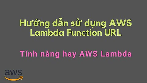 Hướng dẫn sử dụng AWS Lambda Function URL | Tính năng hay của AWS Lambda