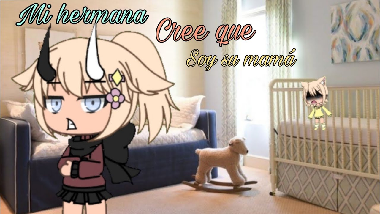 👑🌹Mi hermana cree que soy su mamá🌹👑 Cap. 1 (leer descripción)