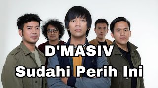 D’MASIV - Sudahi Perih Ini ( Lirik )