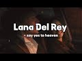 Lana Del Rey - Say yes to heaven (I