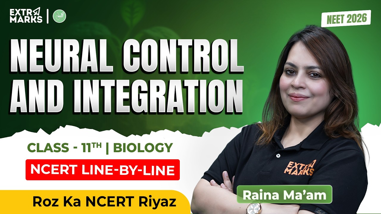 NCERT Line-by-Line | Neural Control and Integration | NEET 2026 | Biology Class 11 | Raina Ma’am