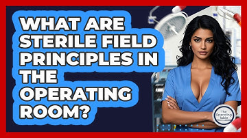 What Are Sterile Field Principles In The Operating Room? - The Operating Table