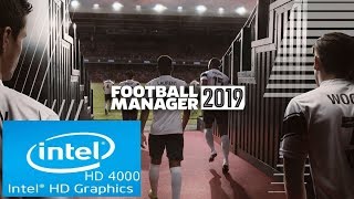 Football Manager 2019 | Intel HD 4000 | Core i3 | Low Spec PC | Playable