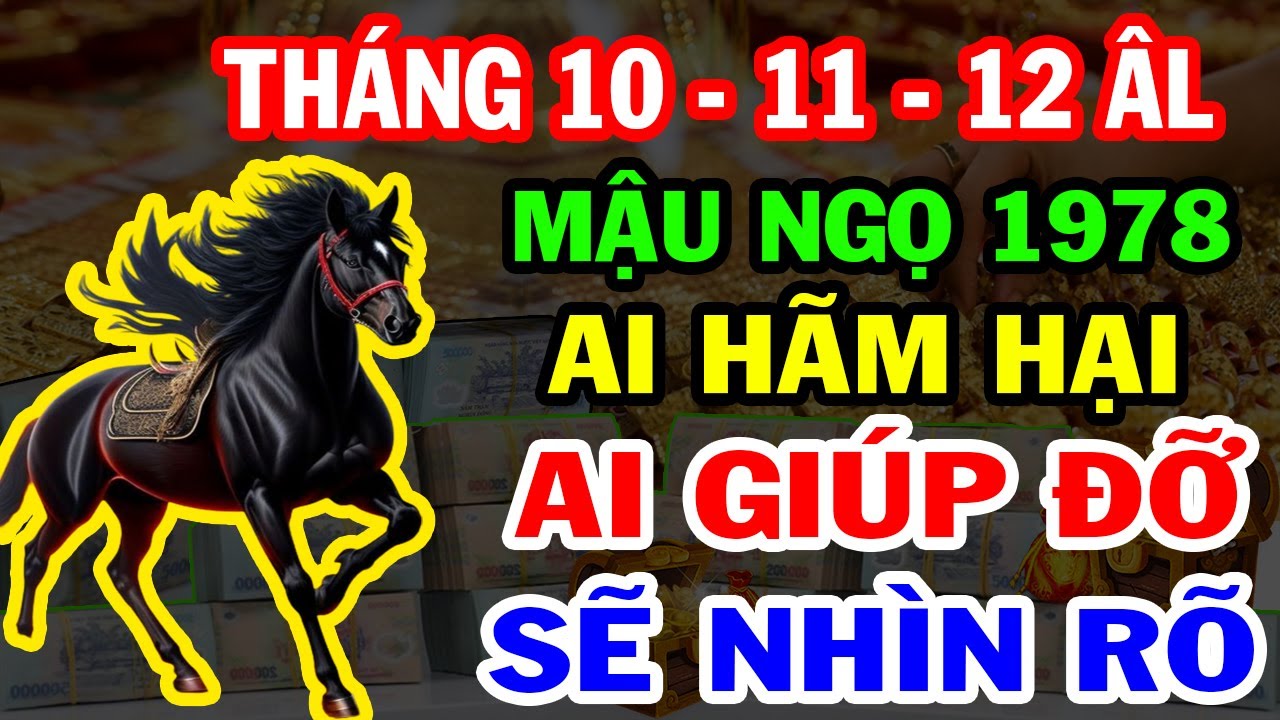Tin Động Trời, Mậu Ngọ 1978 AI HÃM HẠI, AI GIÚP ĐỠ CUỐI NĂM 2025? Xem Điều Này