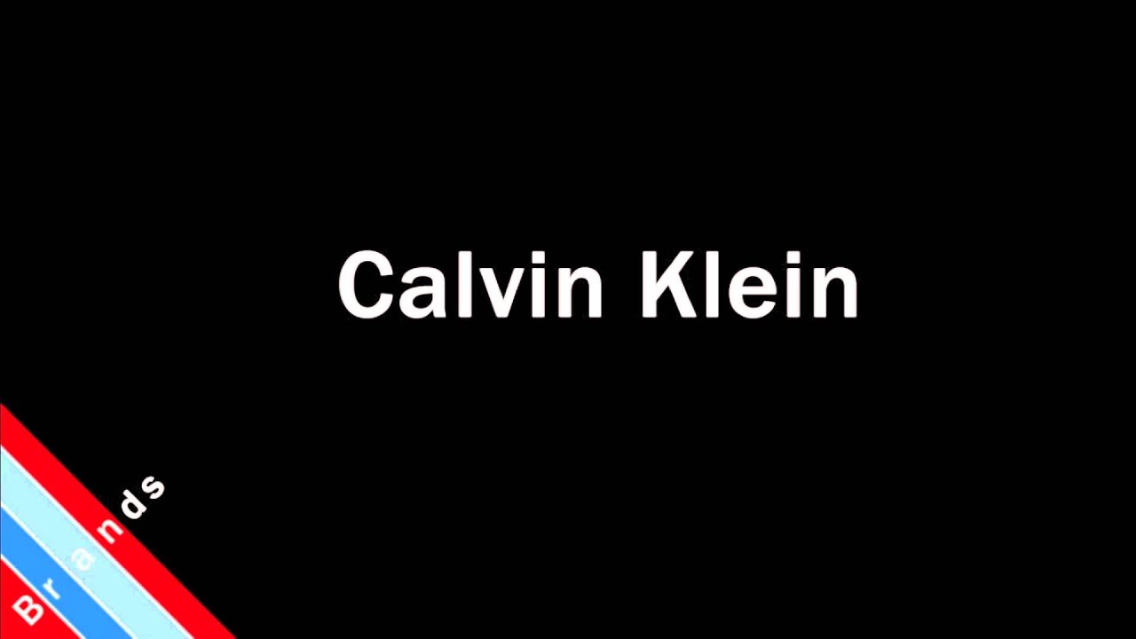 How to Pronounce Calvin Klein - YouTube