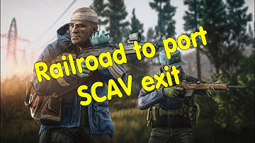 Railroad to port - Exit SCAV to Customs - Escape from Tarkov
