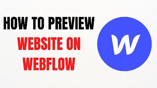 How to Preview a Website on Webflow – Full Guide