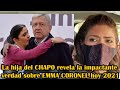 La hija del CHAP0 revela la impactante verdad sobre EMMA C0R0NEL hoy 2021