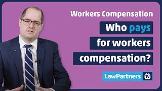 Who pays for workers compensation? | Law Partners