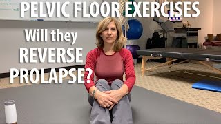 Will Pelvic Floor Exercises Reverse Prolapse explained by Core Pelvic Floor Therapy