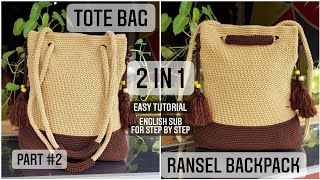 TUTORIAL TAS RAJUT RANSEL & TOTE BAG 2in1 / TUTORIAL CROCHET BACKPACK / BACHRRUR'S PROJECT #18